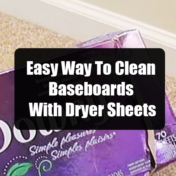 Easy Way To Clean Baseboards With Dryer Sheets