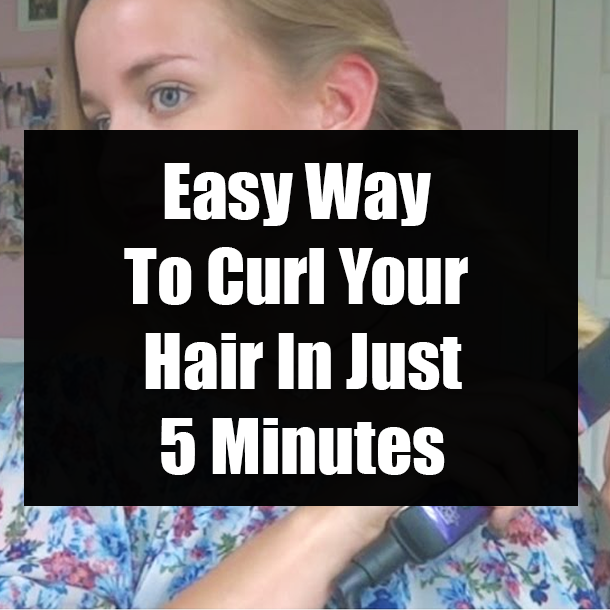 Easy Way To Curl Your Hair In Just 5 Minutes