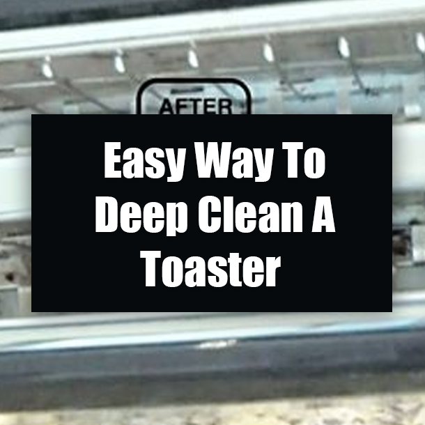 Easy Way To Deep Clean A Toaster