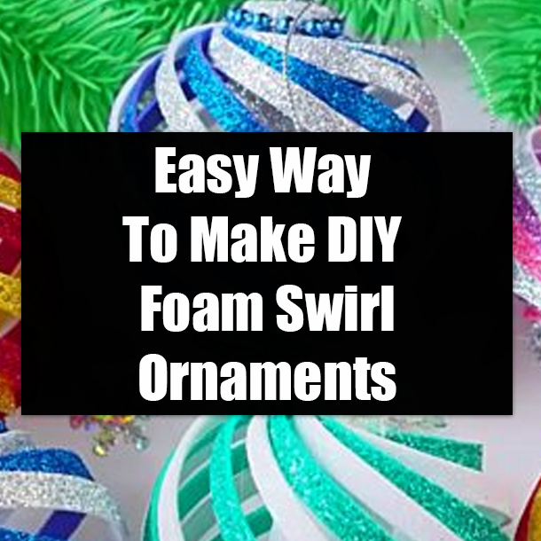 Easy Way To Make DIY Foam Swirl Ornaments