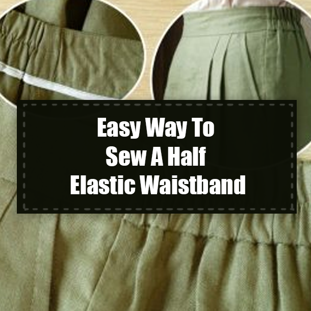 Easy Way To Sew A Half Elastic Waistband
