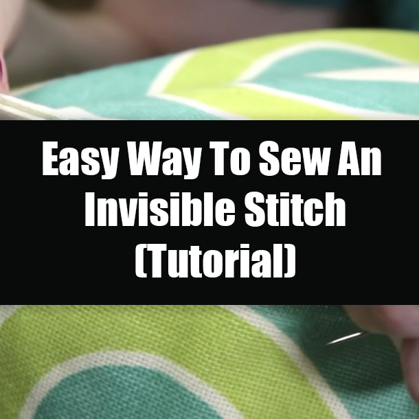 Easy Way To Sew An Invisible Stitch (Tutorial)