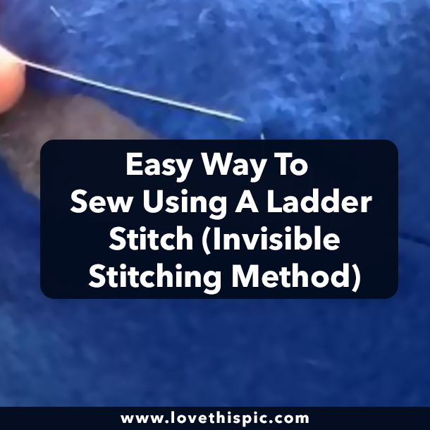 Easy Way To Sew Using A Ladder Stitch (Invisible Stitching Method)