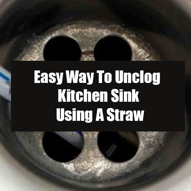 Easy Way To Unclog Kitchen Sink Using A Straw