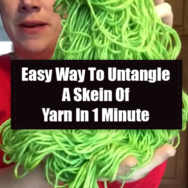 Easy Way To Untangle A Skein Of Yarn In 1 Minute