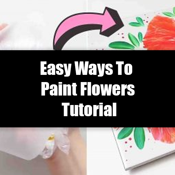 Easy Ways To Paint Flowers Tutorial