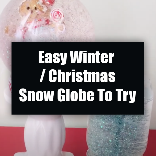 Easy Winter / Christmas Snow Globe To Try