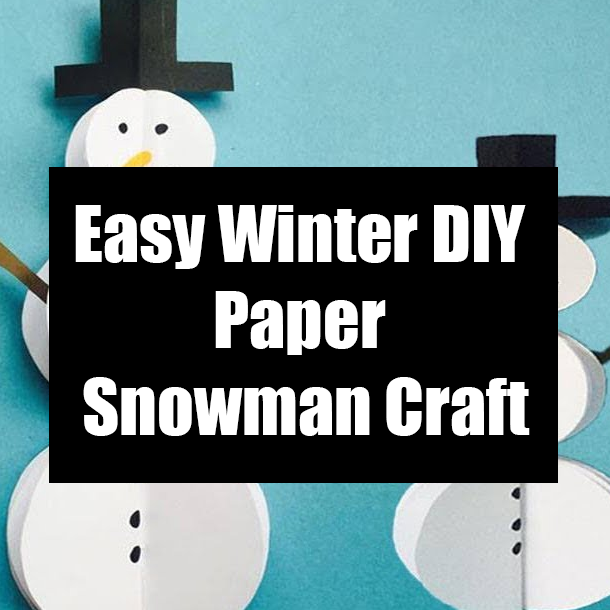 Easy Winter DIY Paper Snowman Craft