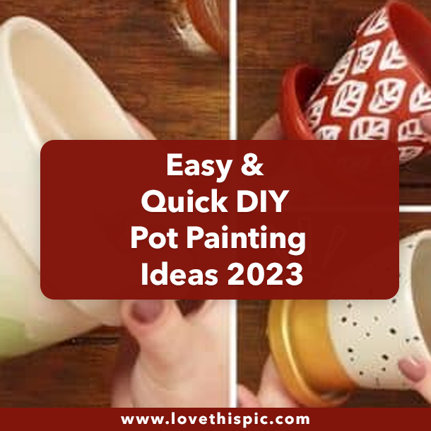 Easy & Quick DIY Pot Painting Ideas 2023