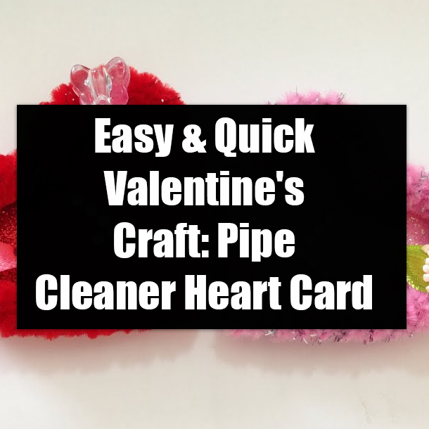 Easy & Quick Valentine's Craft: Pipe Cleaner Heart Card