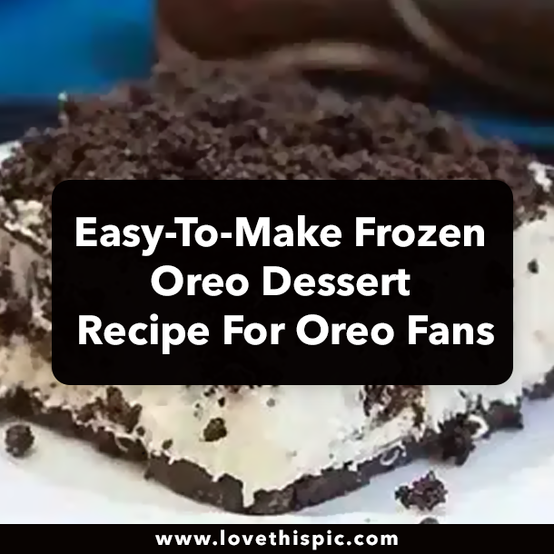 Easy-To-Make Frozen Oreo Dessert Recipe For Oreo Fans