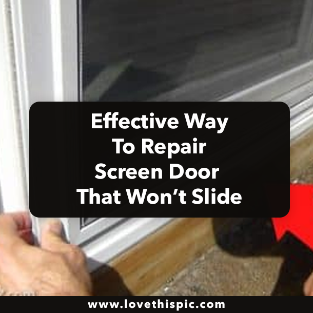 Effective Way To Repair Screen Door That Won’t Slide