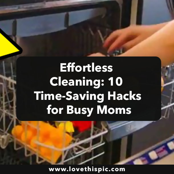 Effortless Cleaning: 10 Time-Saving Hacks for Busy Moms