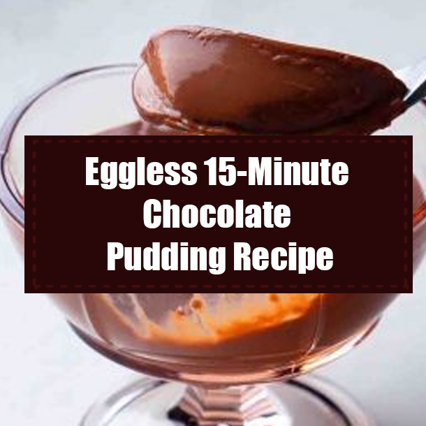 Eggless 15-Minute Chocolate Pudding Recipe