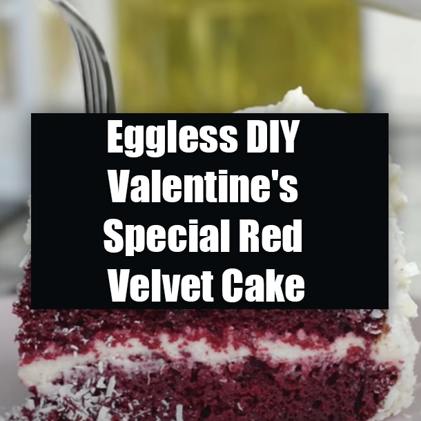 Eggless DIY Valentine's Special Red Velvet Cake
