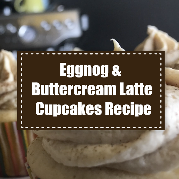 Eggnog & Buttercream Latte Cupcakes Recipe