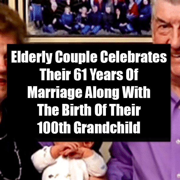 Elderly Couple Celebrates Their 61 Years Of Marriage Along With The Birth Of Their 100th Grandchild
