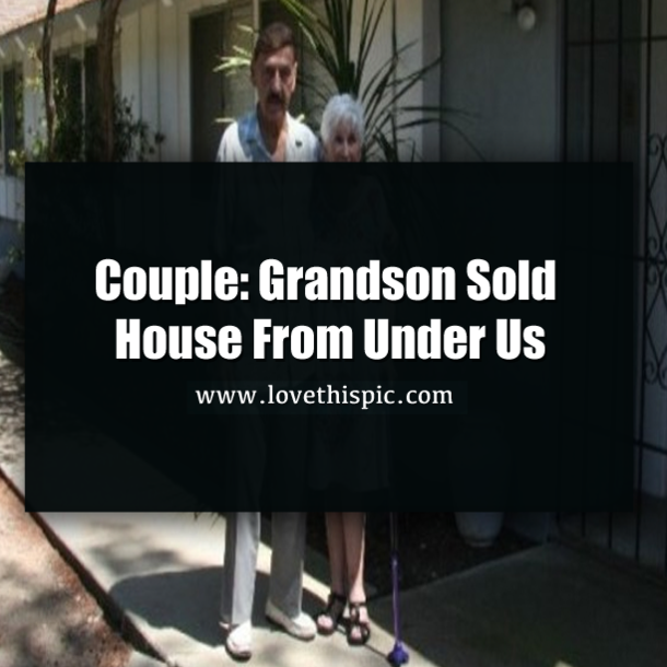 Elderly Couple Evicted By Greedy Grandson Who Tricked Them Into Signing Over Deed