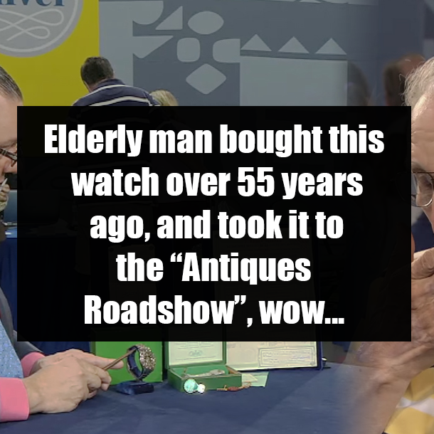 Elderly man bought this watch over 55 years ago, and took it to the “Antiques Roadshow”, wow...