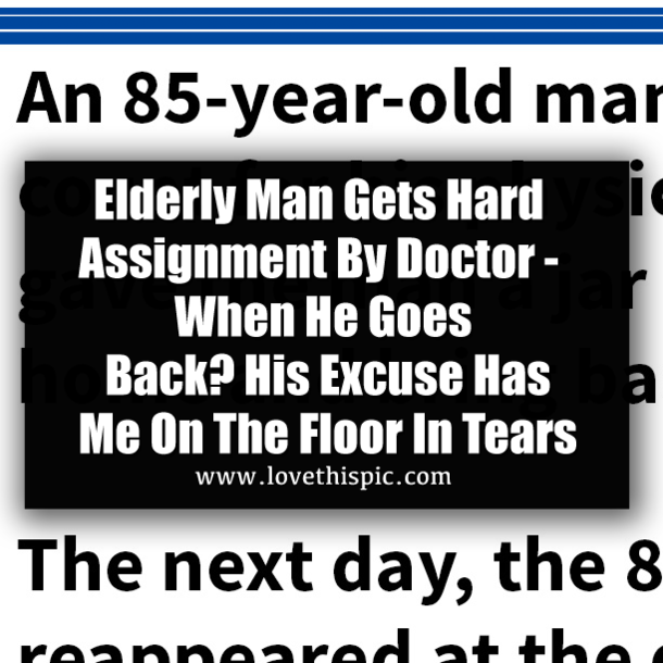 Elderly Man Gets Hard Assignment By Doctor - When He Goes Back? His Excuse Has Me On The Floor In Tears