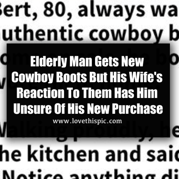 Elderly Man Gets New Cowboy Boots But His Wife's Reaction To Them Has Him Unsure Of His New Purchase