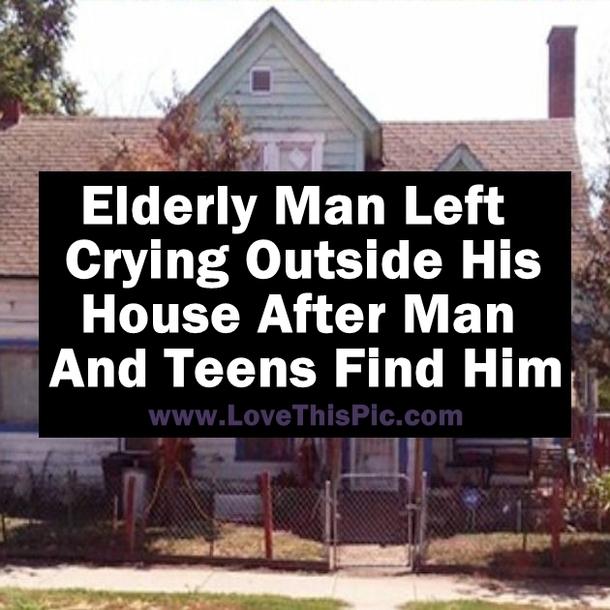 Elderly Man Left Crying Outside Of His House After Man And Teens Find Him