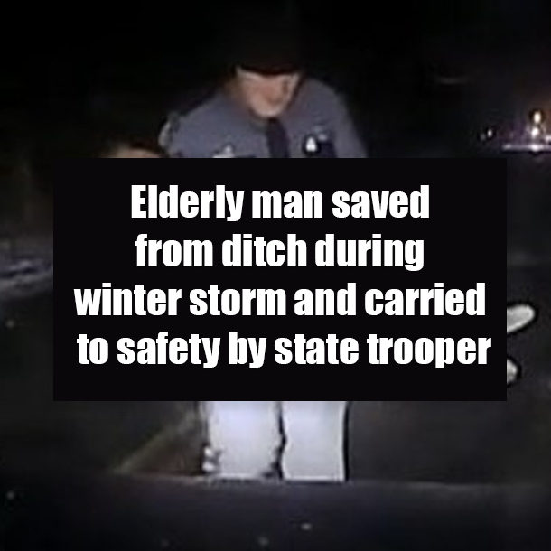 Elderly man saved from ditch during winter storm and carried to safety by state trooper