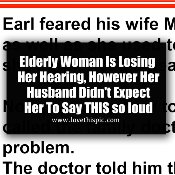 Elderly Woman Is Losing Her Hearing, However Her Husband Didn't Expect Her To Say THIS so loud
