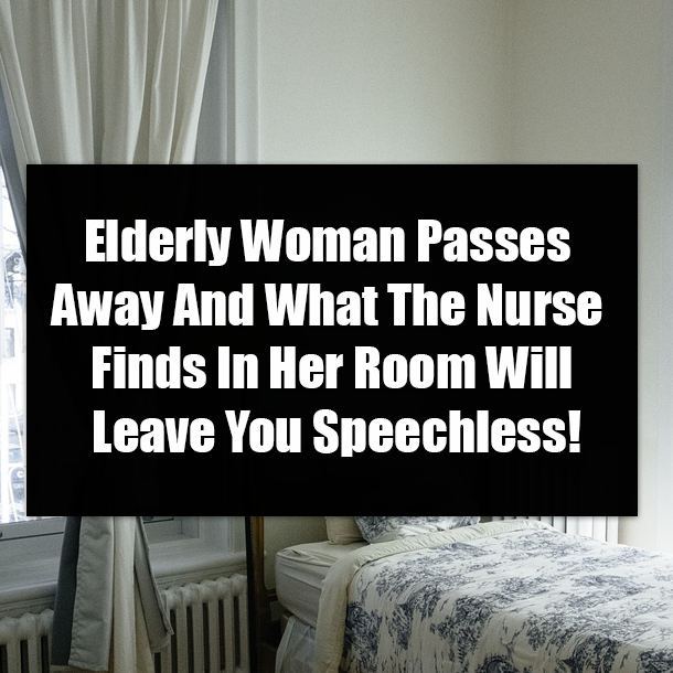 Elderly Woman Passes Away And What The Nurse Finds In Her Room Will Leave You Speechless!