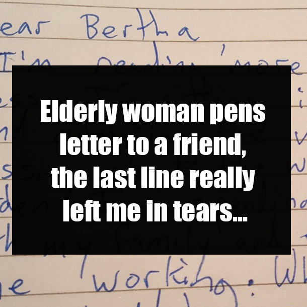 Elderly woman pens letter to a friend, the last line really left me in tears...