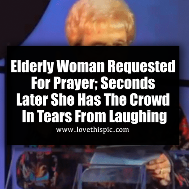 Elderly Woman Requested For Prayer; Seconds Later She Has The Crowd In Tears From Laughing