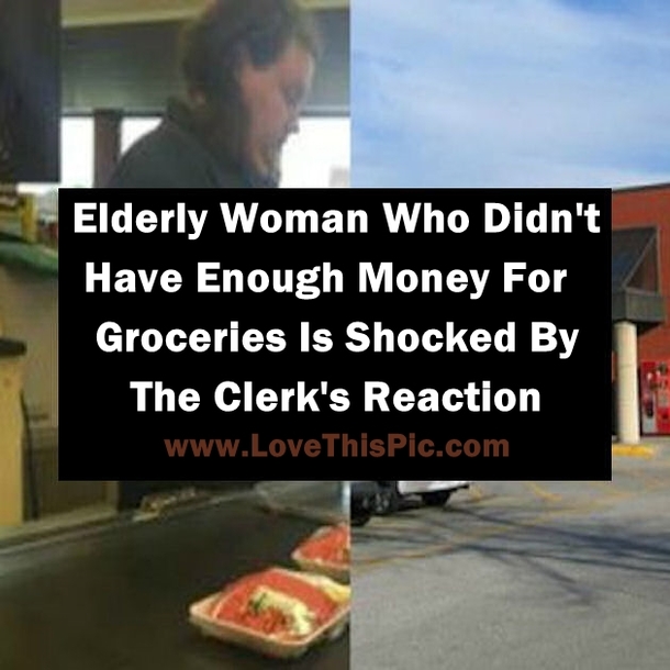Elderly Woman Who Didn't Have Enough Money For Groceries Is Shocked By Clerk's Reaction