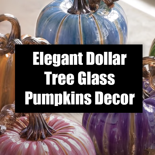 Elegant Dollar Tree Glass Pumpkins Decor