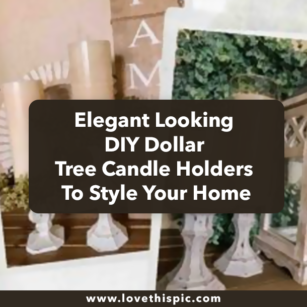 Elegant Looking DIY Dollar Tree Candle Holders To Style Your Home