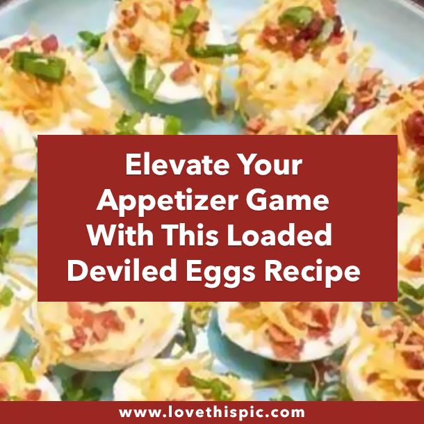 Elevate Your Appetizer Game with This Loaded Deviled Eggs Recipe