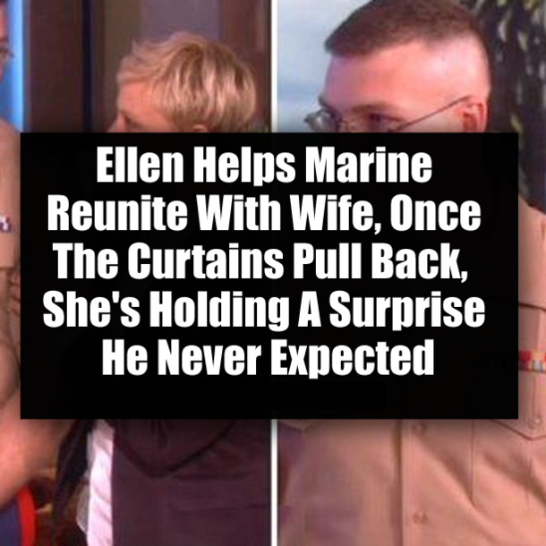 Ellen Helps Marine Reunite With Wife, Once The Curtains Pull Back, She's Holding A Surprise He Never Expected