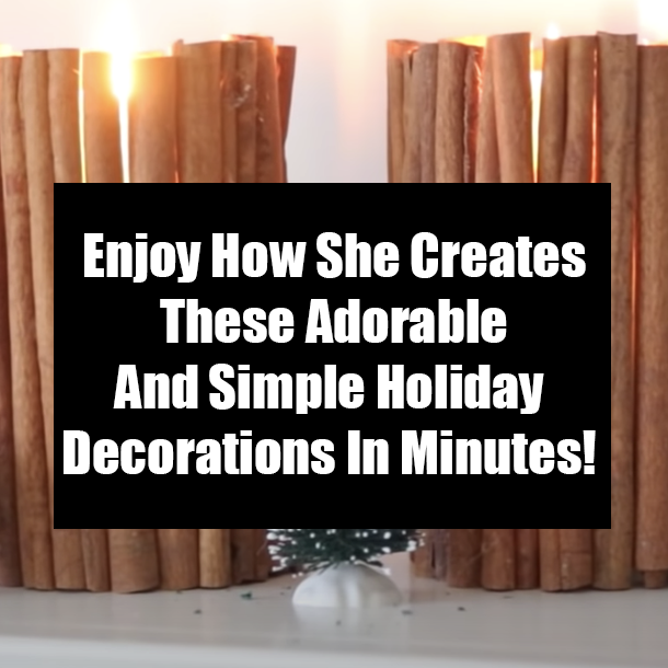 Enjoy How She Creates These Adorable And Simple Holiday Decorations In Minutes!