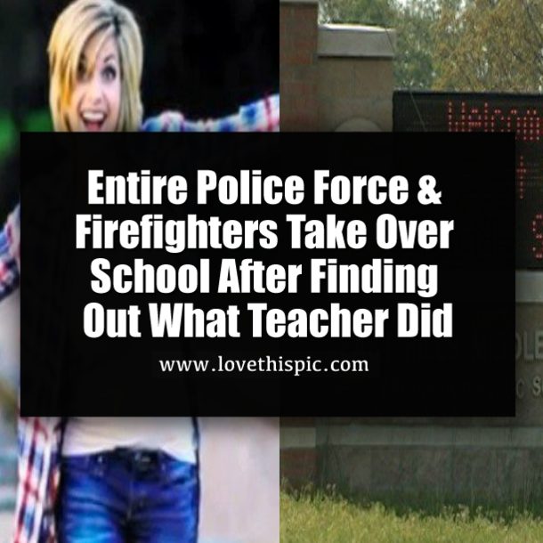Entire Police Force & Firefighters Take Over School After Finding Out What Teacher Did