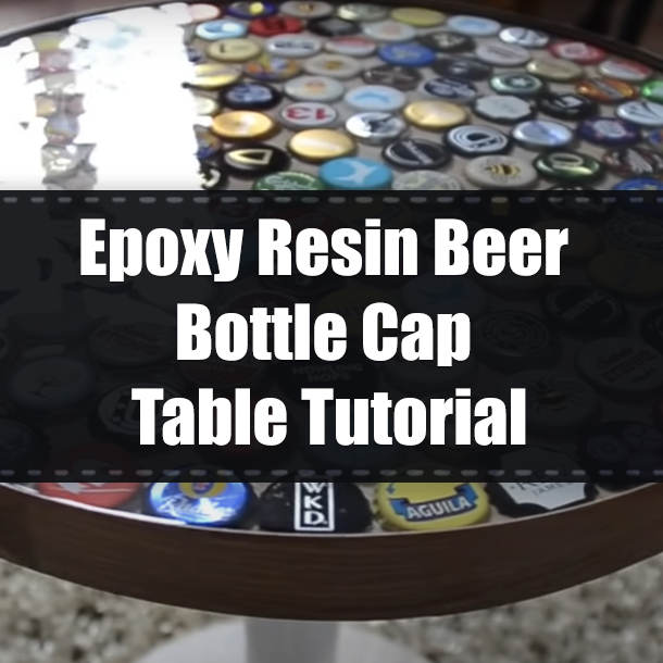 Epoxy Resin Beer Bottle Cap Table Tutorial
