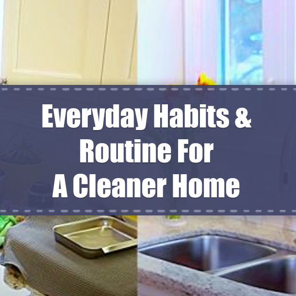 Everyday Habits & Routine For A Cleaner Home