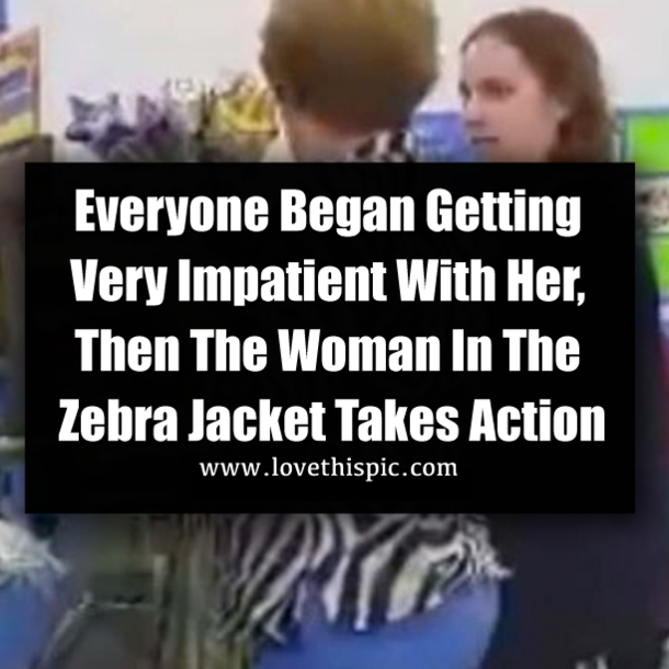 Everyone Began Getting Very Impatient With Her, Then The Woman In The Zebra Jacket Takes Action