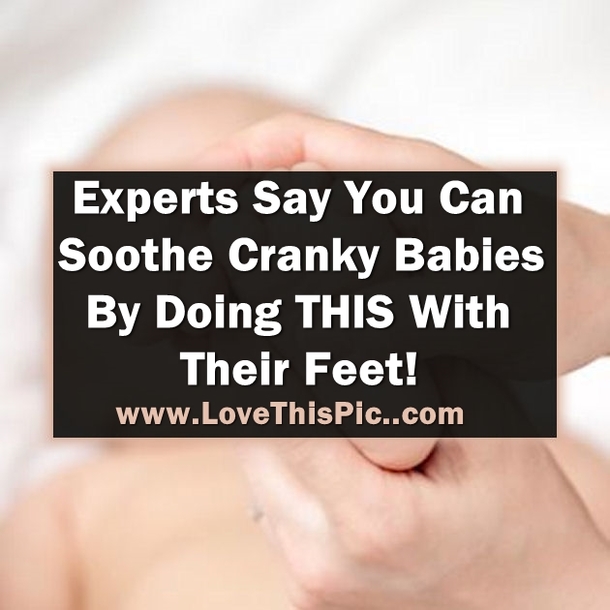 Experts Agree That You Can Quickly Soothe Cranky Babies By Doing THIS One Thing With Their Feet!