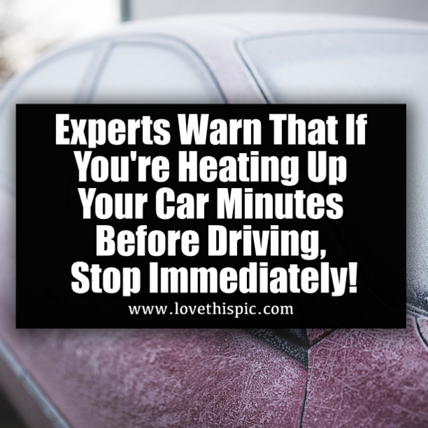 Experts Warn That If You're Heating Up Your Car Minutes Before Driving, Stop Immediately!