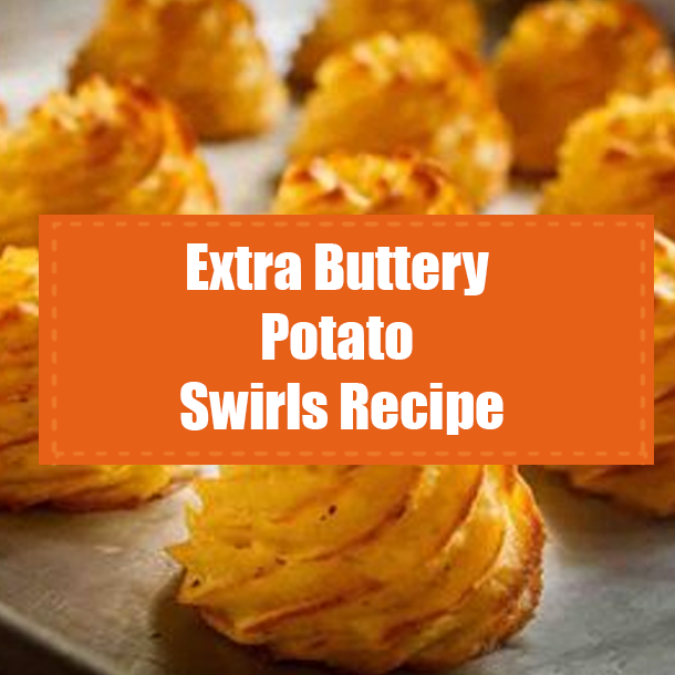 Extra Buttery Potato Swirls Recipe