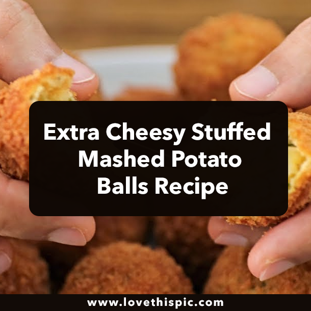 Extra Cheesy Stuffed Mashed Potato Balls Recipe
