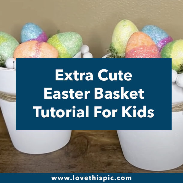 Extra Cute Easter Basket Tutorial For Kids