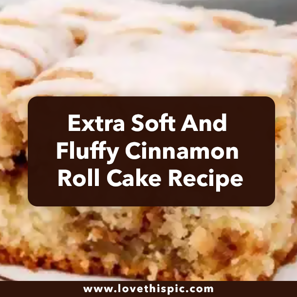 Extra Soft And Fluffy Cinnamon Roll Cake Recipe