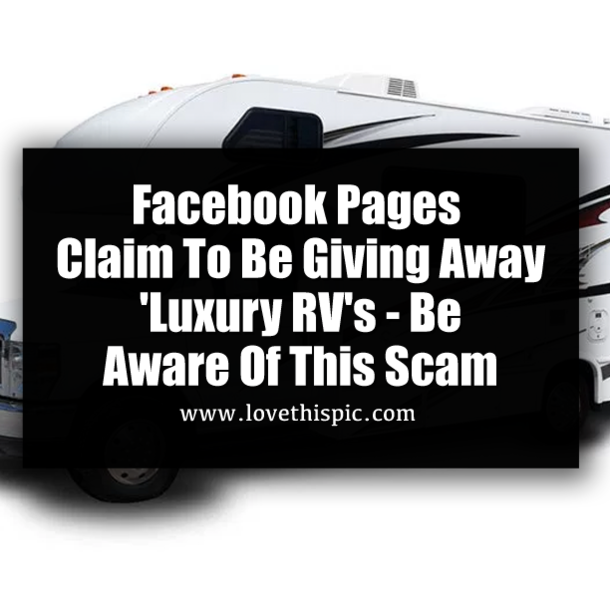 Facebook Pages Claim To Be Giving Away 'Luxury RV's - Be Aware Of This Scam