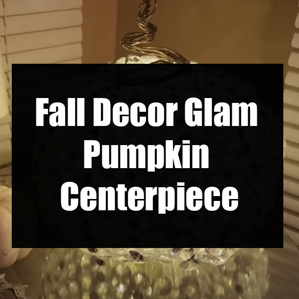 Fall Decor Glam Pumpkin Centerpiece