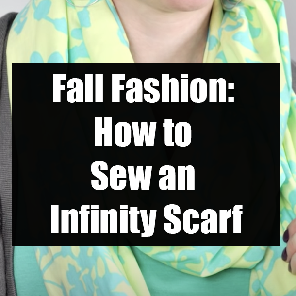 Fall Fashion: How to Sew an Infinity Scarf